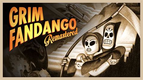 Grim Fandango Remastered A Surreal Adventure Through the Land of the Dead!