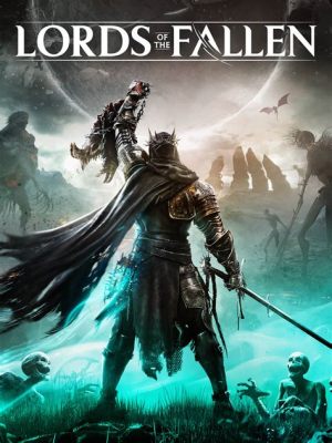 Lords of the Fallen: A Journey into Darkness and Redemption!